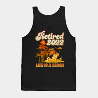 Retired 2022 life is a beach retro Tank Top